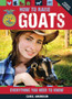 How to Raise Goats : Everything You Need to Know, Updated & Revised