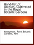 Hand-List of Orchids, Cultivated in the Royal Botanic Gardens