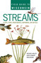 Field Guide to Wisconsin Streams : Plants, Fishes, Invertebrates, Amphibians, and Reptiles