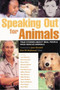 Speaking out for Animals : True Stories About Real People Who Rescue Animals