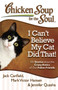 Chicken Soup for the Soul: I Can't Believe My Cat Did That! : 101 Stories about the Crazy Antics of Our Feline Friends