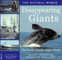 Diappearing Giants : The North Atlantic Right Whale