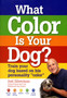 What Color Is Your Dog? : Train Your Dog Based on His Personality "Color"