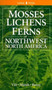Mosses, Lichens and Ferns of Northwest North America