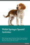 Welsh Springer Spaniel Activities Welsh Springer Spaniel Activities (Tricks, Games & Agility) Includes : Welsh Springer Spaniel Agility, Easy to Advanced Tricks, Fun Games, Plus New Content