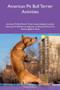 American Pit Bull Terrier Activities American Pit Bull Terrier Tricks, Games & Agility Includes : American Pit Bull Terrier Beginner to Advanced Tricks, Fun Games, Agility & More