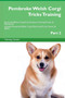 Pembroke Welsh Corgi Tricks Training Pembroke Welsh Corgi Tricks & Games Training Tracker & Workbook. Includes : Pembroke Welsh Corgi Multi-Level Tricks, Games & Agility. Part 2