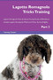 Lagotto Romagnolo Tricks Training Lagotto Romagnolo Tricks & Games Training Tracker & Workbook. Includes : Lagotto Romagnolo Multi-Level Tricks, Games & Agility. Part 3