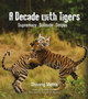 A Decade with Tigers : Supremacy. Solitude. Stripes
