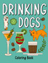 Drinking Dog : An Adult Coloring Book with Many Coffee and Drinks Recipes, Super Cute for a Dog Lovers