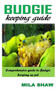 Budgie Keeping Guide : Comprehensive Guide to Budgie Keeping as Pet