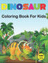 Dinosaur Coloring Book for Kids : A Dinosaur Coloring Book for Boys, Girls, Toddlers, Preschoolers Great Gift Idea For Kids Ages 3-4 and 4-8. Vol-1