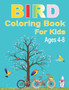 Bird Coloring Book for Kids Ages 4-8 : Unique and Fun Bird coloring Book for Toddlers Coloring Pages of Birds for Kids Beautiful Bird Coloring Books for Preschoolers Boys Girls & Kindergarten