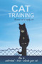 Cat training because cat is just cat : How to understand - train - educate your cat Cat Book
