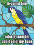 Beautiful Bird Color by number adult coloring book : A Bird Lovers Coloring Book with 50 Gorgeous Bird Designs