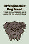 Affenpinscher Dog Breed : Your Ultimate Breed Info Guide to The Monkey Dog: Affenpinscher Dog Breed Information and Personality Traits