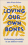 Loving Our Own Bones : Rethinking disability in an ableist world