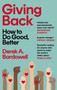 Giving Back : How to Do Good, Better