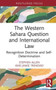 The Western Sahara Question and International Law : Recognition Doctrine and Self-Determination