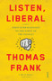 Listen, Liberal : or, what ever happened to the party of the people?