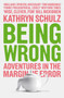 Being Wrong : Adventures in the Margin of Error