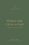Hidden with Christ in God : A Theology of Colossians and Philemon