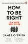 How To Be Right : ??? in a world gone wrong