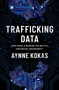 Trafficking Data : How China Is Winning the Battle for Digital Sovereignty