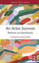 An Actor Survives : Remarks on Stanislavsky