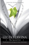Lectio Divina - The Sacred Art : Transforming Words & Images Into Heart-Centered Prayer