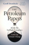 The Petroleum Papers : Inside the Far-Right Conspiracy to Cover Up Climate Change