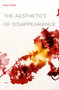 The Aesthetics of Disappearance