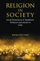Religion in Society : Social Dimensions of Buddhism, Hinduism and Jainism in India