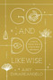 Go and Do Likewise : A Call to Follow Jesus in a Life of Mercy and Mission