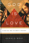 God Is Love : A Biblical and Systematic Theology