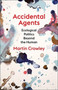 Accidental Agents : Ecological Politics Beyond the Human