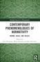 Contemporary Phenomenologies of Normativity : Norms, Goals, and Values