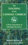 The Teaching of the Catholic Church : A New Catechism of Christian Doctrine
