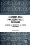 Lectures on a Philosophy Less Ordinary : Language and Morality in J.L. Austins Philosophy
