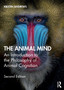 The Animal Mind : An Introduction to the Philosophy of Animal Cognition