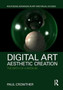 Digital Art, Aesthetic Creation : The Birth of a Medium