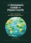A Christian's Guide to Planet Earth : Why It Matters and How to Care for It