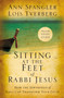Sitting at the Feet of Rabbi Jesus : How the Jewishness of Jesus Can Transform Your Faith