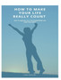 How To Make Your Life Really Count. (Hard Cover, Image Wrap) : How To Upgrade Your Life, Guaranteed, and Find True Peace