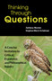 Thinking Through Questions : A Concise Invitation to Critical, Expansive, and Philosophical Inquiry