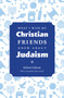 What I Wish My Christian Friends Knew about Judaism