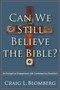 Can We Still Believe the Bible? ??? An Evangelical Engagement with Contemporary Questions