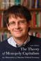 The Theory of Monopoly Capitalism : An Elaboration of Marxian Political Economy