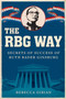 The RBG Way : The Secrets of Ruth Bader Ginsburg's Success