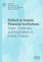 FinTech in Islamic Financial Institutions : Scope, Challenges, and Implications in Islamic Finance